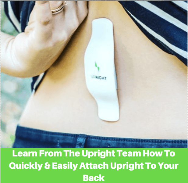 Learn From The Upright Team How To Quickly & Easily Attach Upright To Your Back